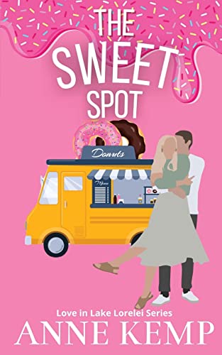 The Sweet Spot: A laugh out loud friends to lovers sweet rom com (The Love in Lake Lorelei Sweet Rom Com Series)