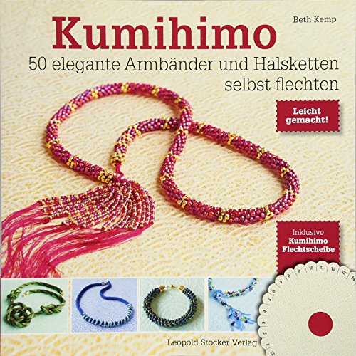 Kumihimo: 50 elegante Armbänder und Halsketten selbst flechten von Stocker Leopold Verlag
