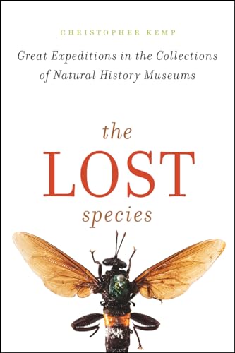The Lost Species: Great Expeditions in the Collections of Natural History Museums von University of Chicago Press