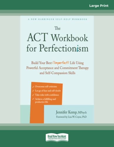 The ACT Workbook for Perfectionism: Build Your Best (Imperfect) Life Using Powerful Acceptance and Commitment Therapy and Self-Compassion Skills von ReadHowYouWant