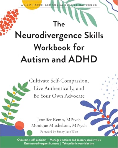 The Neurodivergence Skills Workbook for Autism and ADHD: Cultivate Self-Compassion, Live Authentically, and Be Your Own Advocate von New Harbinger