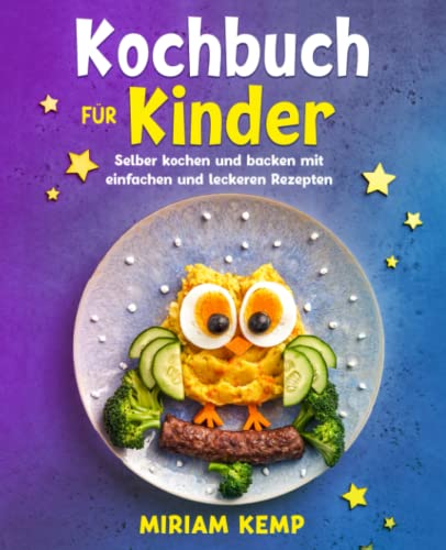 Kochbuch für Kinder: Selber kochen und backen mit einfachen und leckeren Rezepten von Fein & Harms Verlag