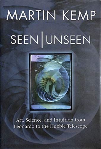 Seen | Unseen: Art, science, and intuition from Leonardo to the Hubble telescope