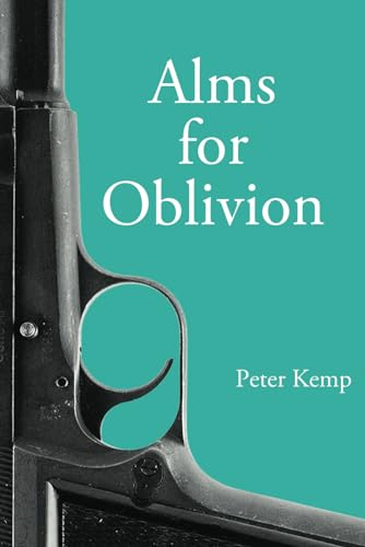 Alms for Oblivion: Sunset on the Pacific War (Peter Kemp War Trilogy, Band 3) von Independently Published