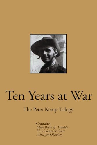Ten Years at War: The Peter Kemp Trilogy
