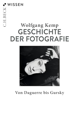 Geschichte der Fotografie: Von Daguerre bis Gursky (Beck'sche Reihe) von Beck C. H.