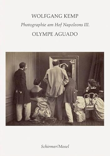 Olympe Aguado: Photographie am Hof Napoleons III. von Schirmer Mosel