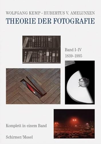 Theorie der Fotografie Band I-IV 1839-1995: Komplett in einem Band / Anthologie mit 175 Essays Theorie der Fotografie Band I-IV 1839-1995: Komplett in einem Band / Anthologie mit 175 Essays
