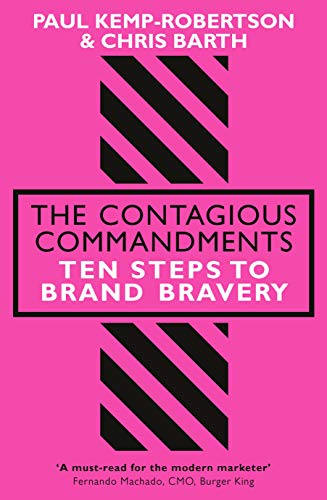 The Contagious Commandments: Ten Steps to Brand Bravery