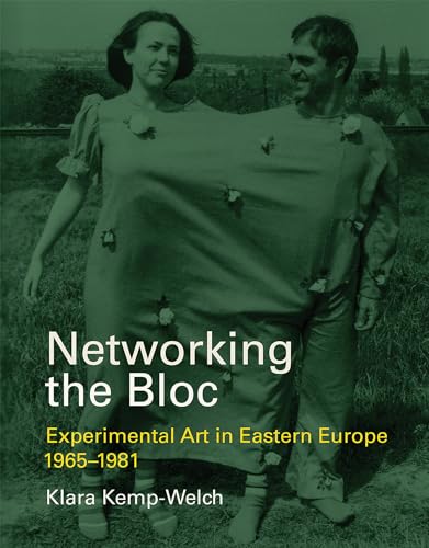Networking the Bloc: Experimental Art in Eastern Europe 1965-1981 (Mit Press) von MIT Press