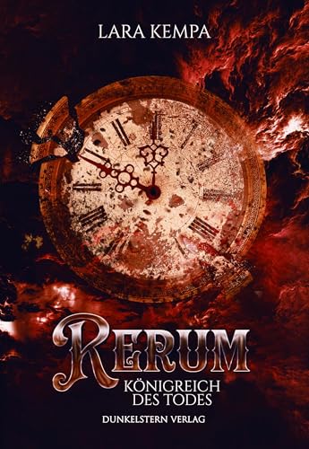Rerum - Königreich des Todes: Das Finale der Illusion-Reihe entführt erneut in die Königreiche von Traum und Albtraum Rerum - Königreich des Todes: Das Finale der Illusion-Reihe entführt erneut in die Königreiche von Traum und Albtraum von Dunkelstern Verlag