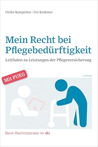 Mein Recht bei Pflegebedürftigkeit: Ein Leitfaden zu Leistungen der Pflegeversicherung (Beck-Rechtsberater im dtv)