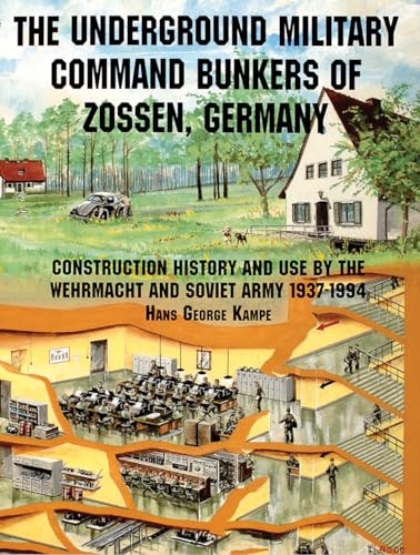 Underground Military Command Bunkers of Zsen, Germany: Construction, History & Use by the Wehrmacht and Soviet Army 1937-1994: History of Their ... (Schiffer Military/Aviation History)