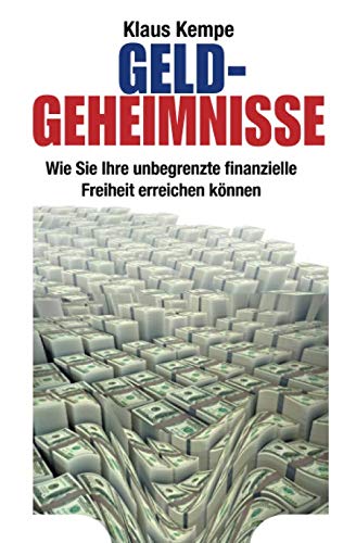 Geld-Geheimnisse: Wie Sie Ihre unbegrenzte finanzielle Freiheit erreichen können