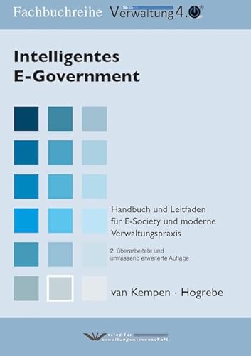 Intelligentes E-Government: Handbuch und Leitfaden für die Verwaltungspraxis von Heute nach Übermorgen (Fachbuchreihe 4.0) von Verlag f.Verwaltungswisse