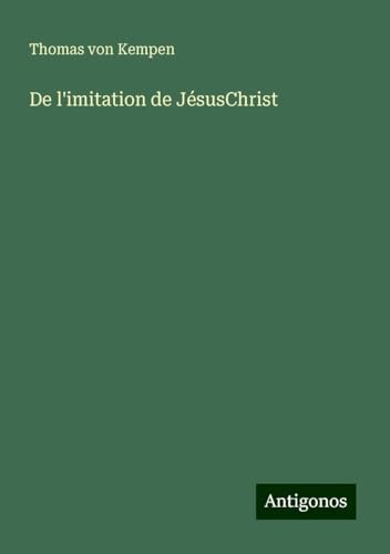 De l'imitation de JésusChrist von Antigonos Verlag
