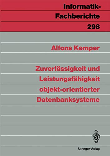 Zuverlässigkeit und Leistungsfähigkeit objekt-orientierter Datenbanksysteme (Informatik-Fachberichte, 298, Band 298)