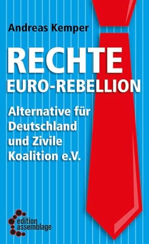 Rechte Euro-Rebellion: Alternative für Deutschland und Zivile Koalition e.V. (Reihe Antifaschistische Politik (RAP))