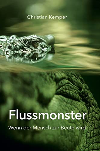 Flussmonster: Wenn der Mensch zur Beute wird von tredition