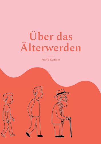 Über das Älterwerden: Alt werden ist doof, aber jung zu sterben ist auch keine Lösung! von BoD – Books on Demand
