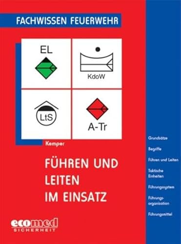 Führen und Leiten im Einsatz (Fachwissen Feuerwehr)