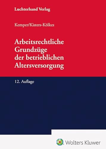 Arbeitsrechtliche Grundzüge der betrieblichen Altersversorgung von Hermann Luchterhand Verlag,