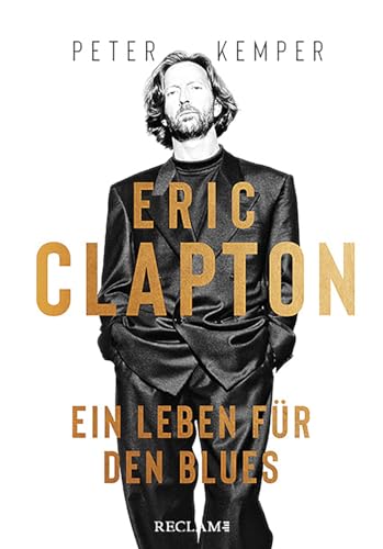 Eric Clapton: Ein Leben für den Blues