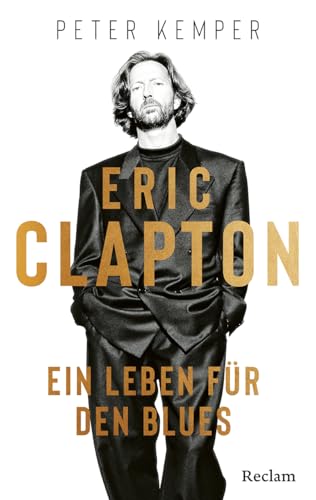 Eric Clapton. Ein Leben für den Blues: Biographie über Leben und Werk eines der einflussreichsten Musiker Eric Clapton. Ein Leben für den Blues: Biographie über Leben und Werk eines der einflussreichsten Musiker
