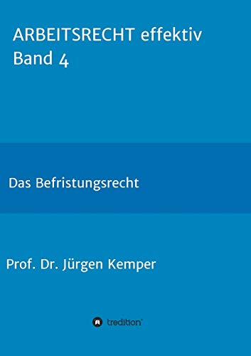 ARBEITSRECHT effektiv Band 4: Das Befristungsrecht von tredition