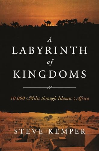 A Labyrinth of Kingdoms: 10,000 Miles Through Islamic Africa