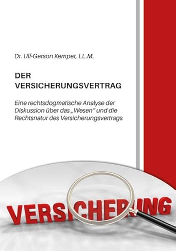 Der Versicherungsvertrag: Eine rechtsdogmatische Analyse der Diskussion über das „Wesen“ und die Rechtsnatur des Versicherungsvertrags (Berichte aus der Rechtswissenschaft)
