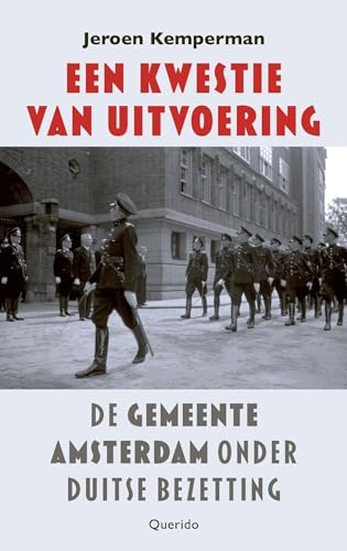 Een kwestie van uitvoering: De gemeente Amsterdam onder Duitse bezetting von Querido
