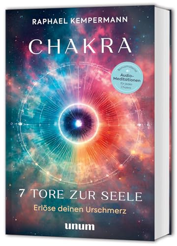 Chakra - 7 Tore zur Seele: Erlöse deinen Urschmerz von Gräfe und Unzer