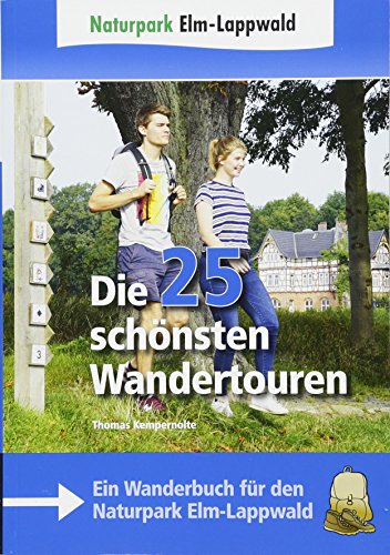 Naturpark Elm-Lappwald - Die 25 schönsten Wandertouren: Ein Wanderbuch für den Naturpark Elm-Lappwald