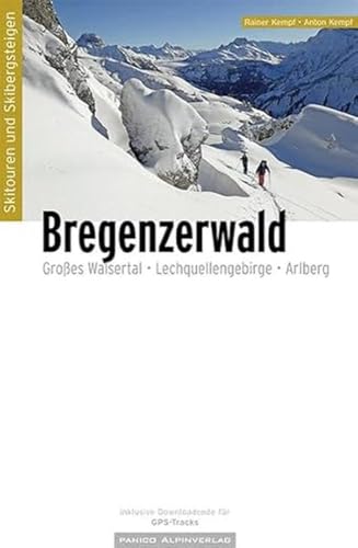 Skitourenführer Bregenzerwald: inkl. Großes Walsertal, Lechquellengebirge, Arlberg und GPS-Tracks Skitourenführer Bregenzerwald: inkl. Großes Walsertal, Lechquellengebirge, Arlberg und GPS-Tracks