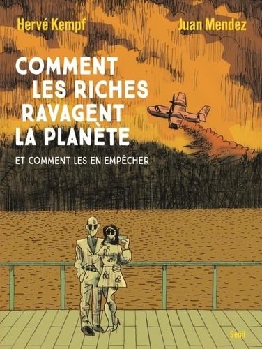 Comment les riches ravagent la planète: Et comment les en empêcher