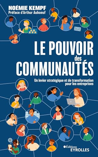 Le pouvoir des communautés: Un levier stratégique et de transformation pour les entreprises von EYROLLES