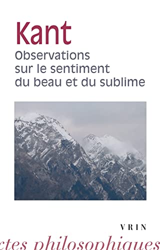 Emmanuel Kant: Observations Sur Le Sentiment Du Beau Et Du Sublime. (Bibliotheque Des Textes Philosophiques)