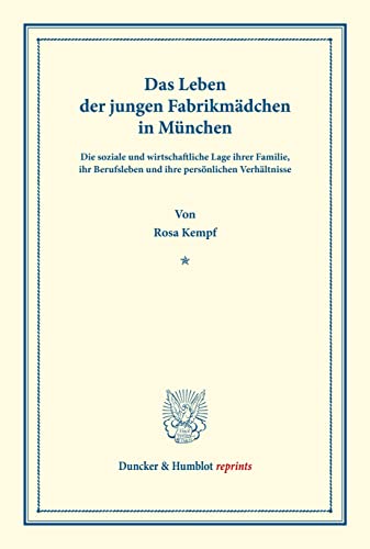 Das Leben der jungen Fabrikmädchen in München…: im Alter von 14 bis 18 Jahren. Untersuchungen über Auslese und Anpassung (Berufswahl und ... 135/II). (Duncker & Humblot reprints, Band 3) von Duncker & Humblot