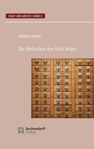 Die Bibliothek der Villa Hügel (Essay und Archiv)