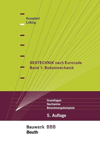 Geotechnik nach Eurocode Band 1: Bodenmechanik: Grundlagen, Nachweise, Berechnungsbeispiele Bauwerk-Basis-Bibliothek