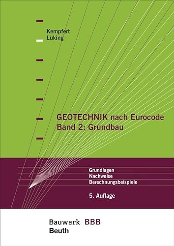 Geotechnik nach Eurocode Band 2: Grundbau: Grundlagen, Nachweise, Berechnungsbeispiele Bauwerk-Basis-Bibliothek
