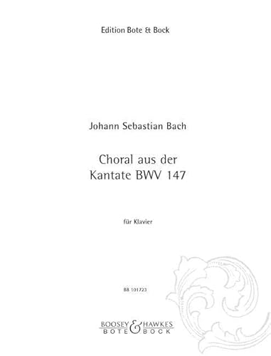 Choral: aus der Kantate "Jesus bleibet meine Freude". BWV 147. Klavier.: from Cantata "Jesus bleibet meine Freude". No. 7. BWV 147. piano. (Musik des Barock und Rokoko) von Bote & Bock Musikverlag Gmbh & Co KG