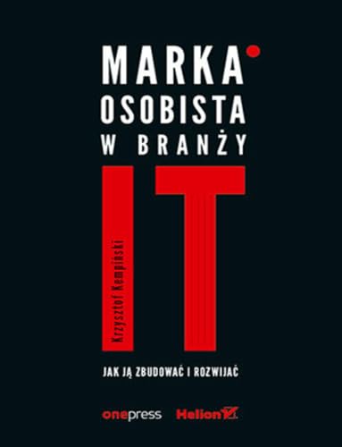 Marka osobista w branży IT Jak ją zbudować i rozwijać von Helion