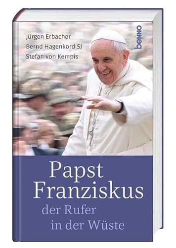 Papst Franziskus, der Rufer in der Wüste von St. Benno Verlag GmbH