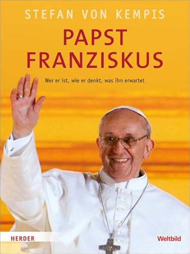 Papst Franziskus: Wer er ist, wie er denkt, was ihn erwartet