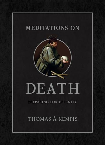 Meditations on Death: Preparing for Eternity Meditations on Death: Preparing for Eternity