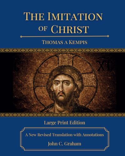 The Imitation of Christ: A New Revised Translation with Annotations LARGE PRINT EDITION The Imitation of Christ: A New Revised Translation with Annotations LARGE PRINT EDITION von Independently published