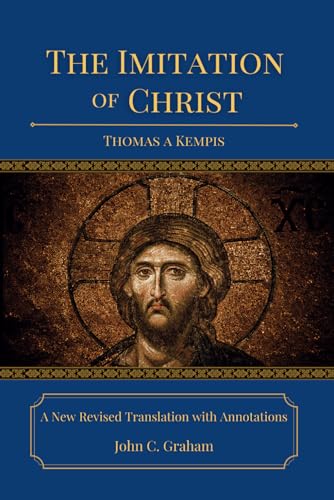 The Imitation of Christ: A New Revised Translation with Annotations von Independently published