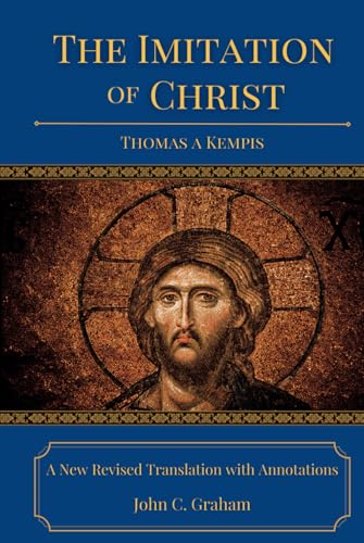 The Imitation of Christ: A New Revised Translation with Annotations von Independently published